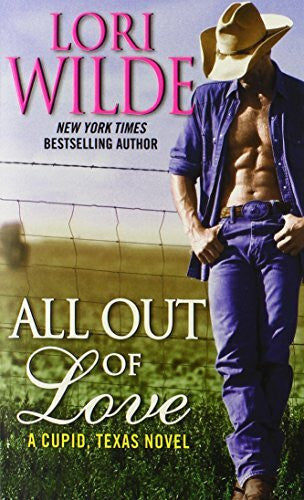 Wilde, Lori All Out of Love: A Cupid, Texas Novel (Cupid, Texas, 2)