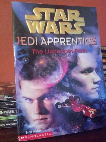Watson, Jude The Uncertain Path (Star Wars: Jedi Apprentice)