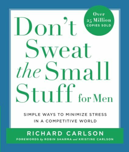 Carlson, Richard Don't Sweat the Small Stuff for Men: Simple Ways to Minimize Stress in a Competitive World (Don't Sweat the Small Stuff (Hyperion))