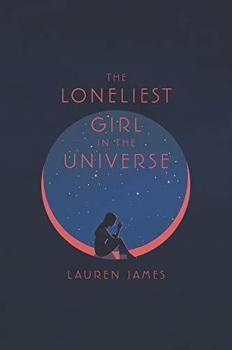 James, Lauren The Loneliest Girl in the Universe