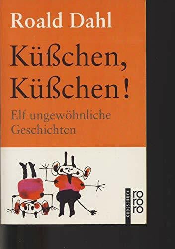 Dahl, Roald Küsschen, Küsschen!: Elf ungewöhnliche Geschichten (rororo Grossdruck)