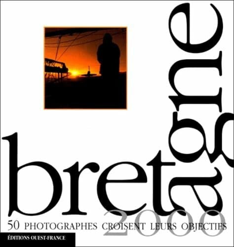 Collectif Bretagne 2000. 50 Photographes Croisent Leurs Objectifs