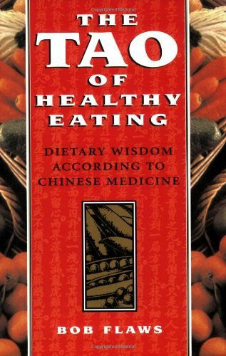 Flaws, Bob Tao of Healthy Eating: Dietary Wisdom According to Chinese Medicine: Dietary Wisdom According to Traditional Chinese Medicine