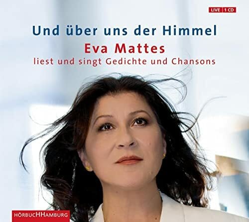 Mattes, Eva Und über uns der Himmel: Lyrik und Chanson: 1 CD