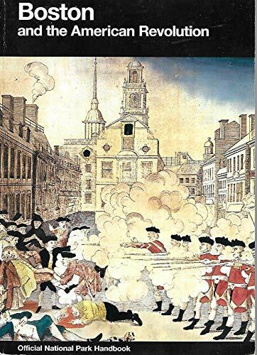 Boston and the American Revolution (U. S. National Park Service Handbook, Band 146)