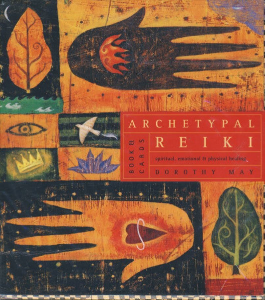 May, Dorothy Archetypal Reiki: Spiritual, Emotional and Physical Healing