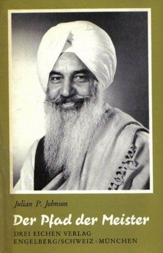 Julian P. Johnson Der Pfad der Meister. Der Yoga des hörbaren Lebensstroms