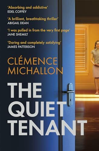 Michallon, Clemence The Quiet Tenant: 'Daring and completely satisfying' James Patterson