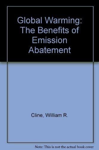 Cline, William R. Global Warming: The Benefits of Emission Abatement: The Benefits of Abatement