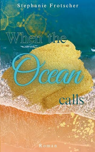 Frotscher, Stephanie When the Ocean calls (Water-Dilogie)