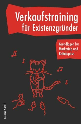 Michels, Benjamin Verkaufstraining für Existenzgründer - Grundlagen für Marketing und Kaltakquise
