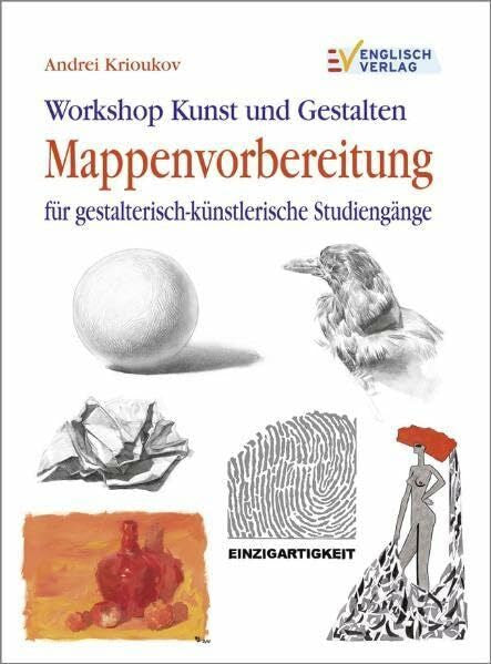 Krioukov, Andrei Workshop Kunst und Gestalten: Mappenvorbereitung für gestalterisch-künstlerische Studiengänge