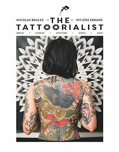 Ebrard, Mylene The Tattoorialist: Road Trip: Berlin, London, New York, Tokyo, Paris