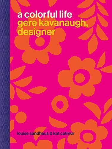 Catmur, Kat A Colorful Life: Gere Kavanaugh, Designer