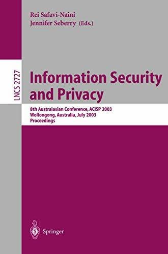 Safavi-Naini, Rei Information Security and Privacy: 8th Australasian Conference, ACISP 2003, Wollongong, Australia, July 9-11, 2003, Proceedings (Lecture Notes in Computer Science, 2727, Band 2727)