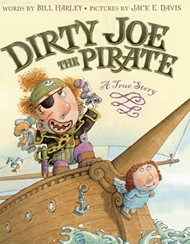 Davis, Jack E. Dirty Joe, the Pirate: A True Story
