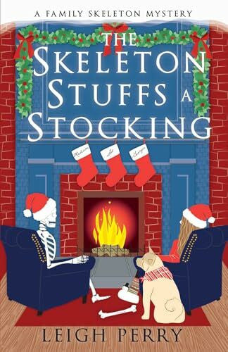 Perry, Leigh Skeleton Stuffs a Stocking: A Family Skeleton Mystery (#6)