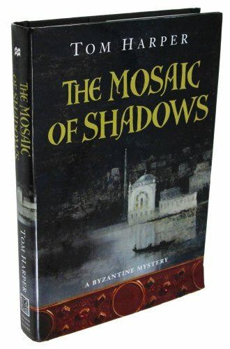 Harper, Tom Mosaic Of Shadows (A Byzantine Mystery, Band 1)