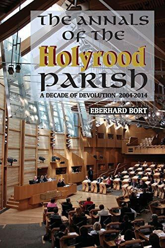 Bort, Eberhard The Annals of the Holyrood Parish: A Decade of Devolution 2004-2014