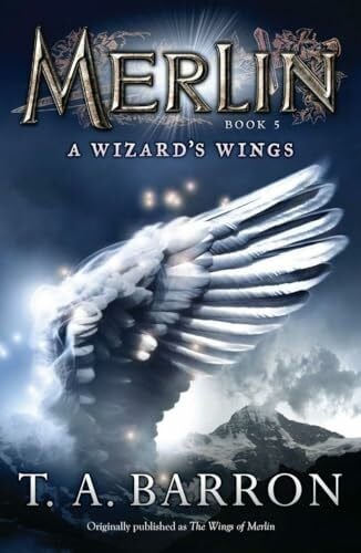 Barron, T. A. The Wizard's Wings: Book 5 (Merlin Saga, Band 5)