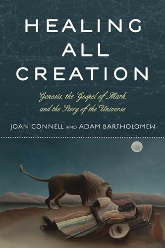 Bartholomew, Adam Healing All Creation: Genesis, The Gospel of Mark, and the Story of the Universe