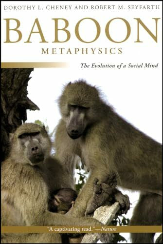 Cheney, Dorothy L. Baboon Metaphysics - The Evolution of a Social Mind
