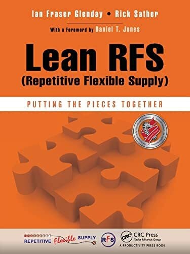Sather, Rick Lean RFS (Repetitive Flexible Supply): Putting the Pieces Together