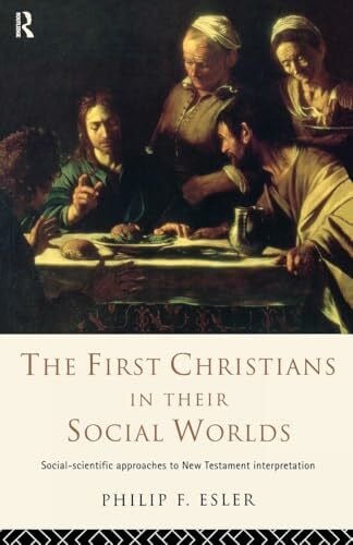 Esler, Philip F. F. The First Christians in Their Social Worlds: Social-scientific approaches to New Testament Interpretation