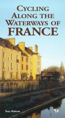 Roberts, Tony Cycling Along the Waterways of France (Bicycle Books, Band 15)