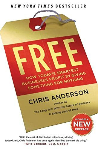 Anderson, Chris Free: How Today's Smartest Businesses Profit by Giving Something for Nothing