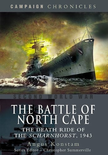 Konstam, Angus Battle of North Cape: the Death Ride of the Scharnhorst, 1943 (Campaign Chronicles)