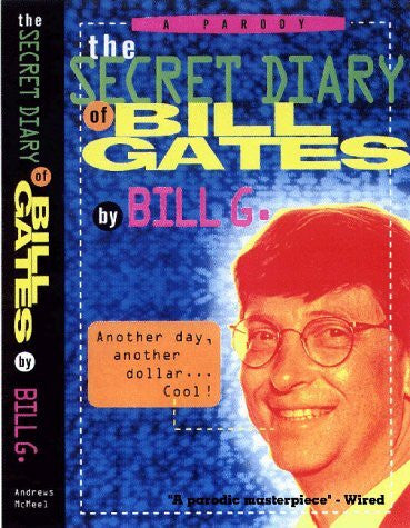 Bill G. The Secret Diary of Bill Gates: A Parody