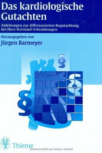 Barmeyer, Jürgen Das kardiologische Gutachten (Anleitungen zur differenzierten Begutachtung bei Herz-Kreislauf-Erkrankungen)