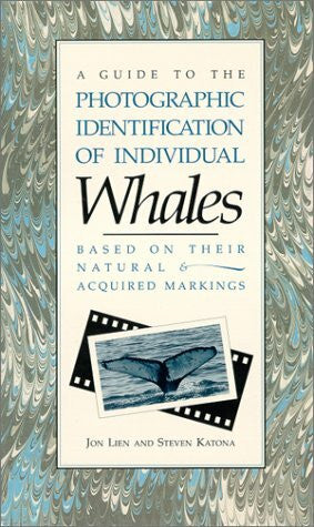 Katona, Steven K. Guide to the Photographic Identification of Individual Whales Based on Their Natural and Acquired Markings