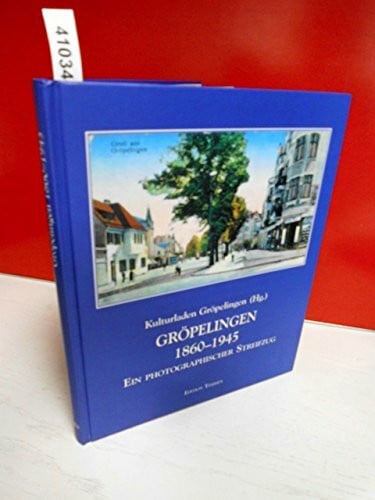 Liffers, Lutz Gröpelingen 1860-1945: Ein photographischer Streifzug