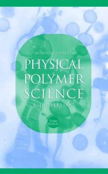 Sperling, L. H. Introduction to Physical Polymer Science
