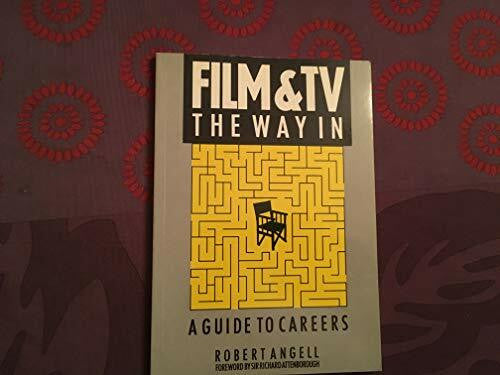 Angell, Robert Films and TV: The Way in : A Guide to Careers