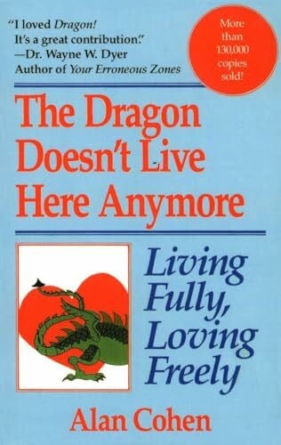 Cohen, Alan Dragon Doesn't Live Here Anymore: Living Fully, Loving Freely
