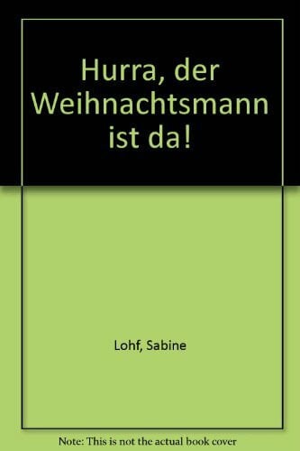 Lohf, Sabine Hurra, der Weihnachtsmann ist da!