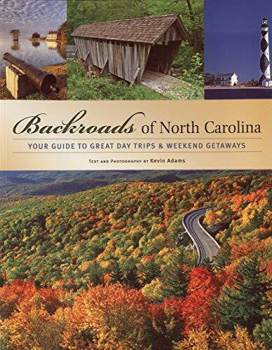 Adams, Kevin Backroads of North Carolina: Your Guide to Great Day Trips & Weekend Getaways