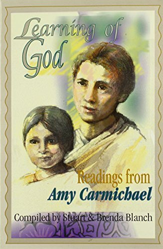 BLANCH, S & B LEARNING OF GOD: Readings from Amy Carmichael