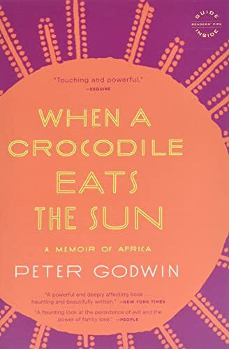 Godwin, Peter When a Crocodile Eats the Sun: A Memoir of Africa