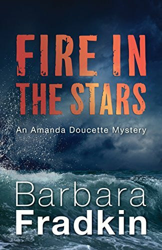 Fradkin, Barbara Fire in the Stars: An Amanda Doucette Mystery (Amanda Doucette Mystery, 1, Band 1)