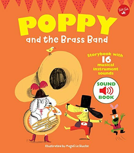 Le Huche, Magali Poppy and the Brass Band: With 16 musical instrument sounds!: Storybook with 16 musical instrument sounds (Poppy Sound Books)