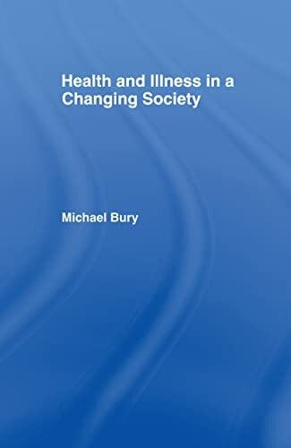 Bury, Michael Health and Illness in a Changing Society