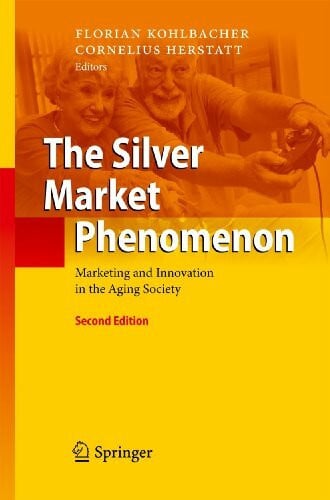 Herstatt, Cornelius The Silver Market Phenomenon: Marketing and Innovation in the Aging Society