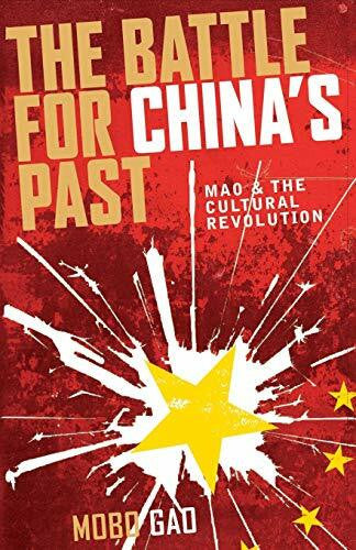Gao, Mobo The Battle for China's Past: Mao and the Cultural Revolution