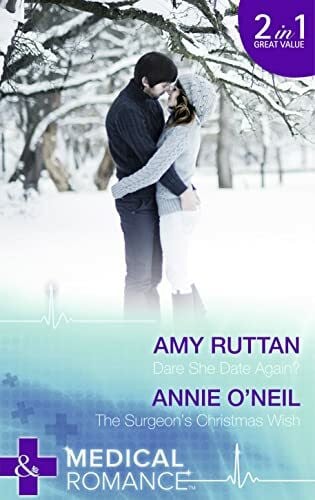 O'Neil, Annie Dare She Date Again?: Dare She Date Again? / the Surgeon's Christmas Wish (Mills & Boon Medical)