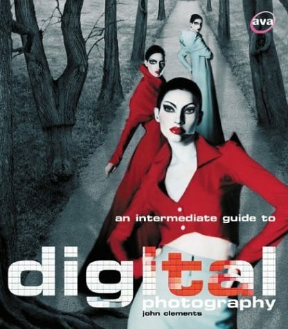 Clements, John An Intermediate Guide to Digital Photography