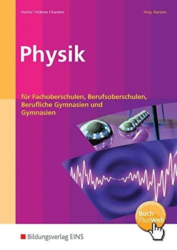 Karsten, Hubertus Physik: für Fachoberschulen, Berufsoberschulen, Berufliche Gymnasien und Gymnasien Schülerband